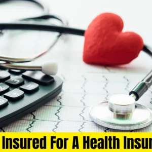 A Proposed Insured For A Health Insurance Policy